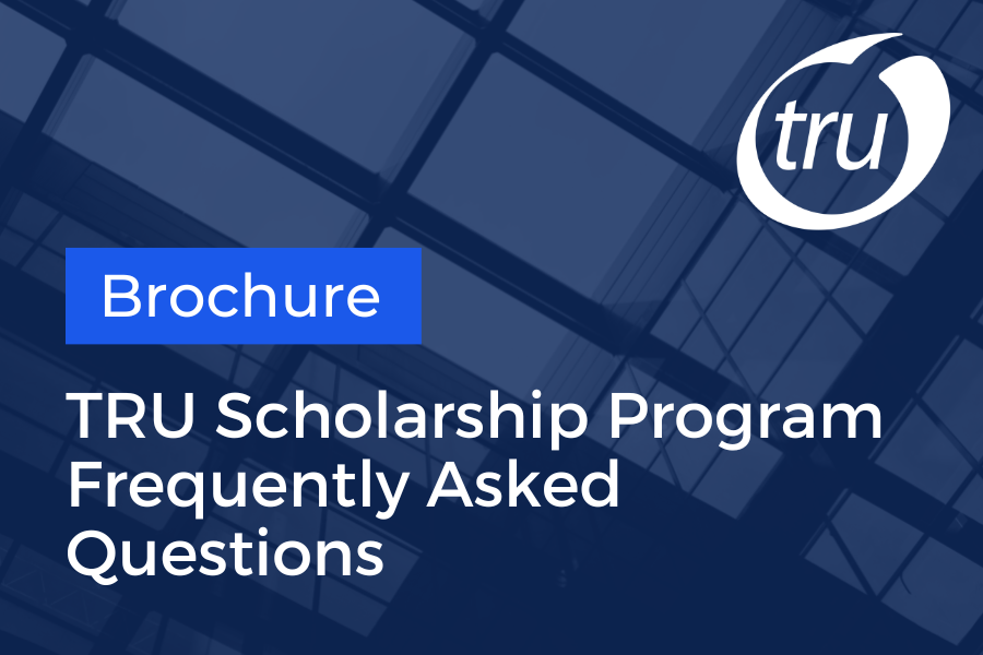 TRU Scholarship Program Frequently Asked Questions