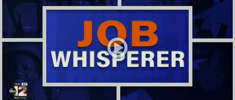 ABC12′s new Job Whisperer segment aims to help get mid-Michigan back-to-work