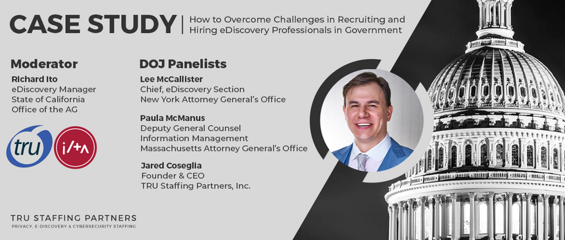 Case Study:  How to Overcome Challenges in Recruiting and Hiring eDiscovery Professionals in Government